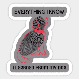 everything I know I learned from my dog Sticker